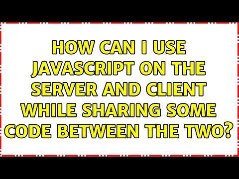 How can I use JavaScript on the server and client while sharing some code between the two?