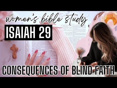 Women's Bible Study of Isaiah 29 | The Consequences of Blind Faith