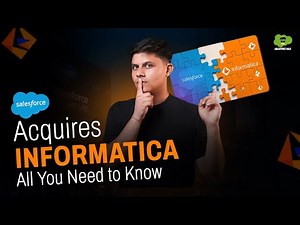 Salesforce Acquires Informatica For $11.5B🤯 - What It Means & Why It Matters In Salesforce Industry?