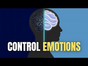 How to Control Your Emotions | Psychology Explained for a Calm Mind