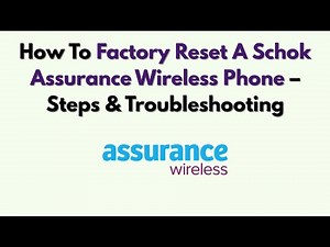 How To Factory Reset A Schok Assurance Wireless Phone – Steps & Troubleshooting