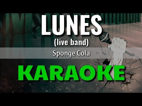 Lunes (live band) - Sponge Cola | KARAOKE