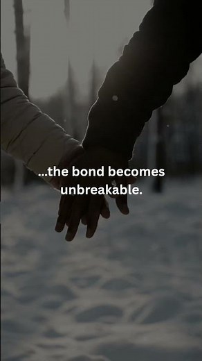 When two people grow together……the bond becomes unbreakable.