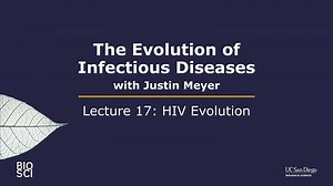 VIDEO: The Evolution of Infectious Diseases with Justin Meyer: Lecture 17 - HIV Evolution