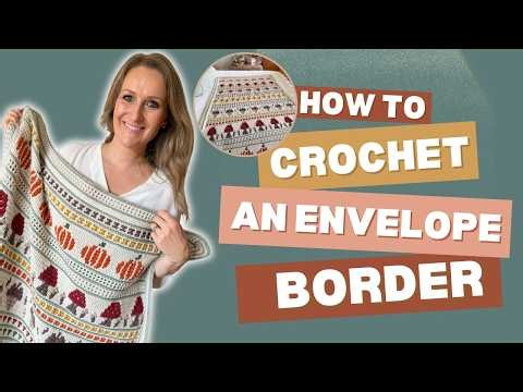 Crochet Envelope Border Tutorial - no need to weave in ends!