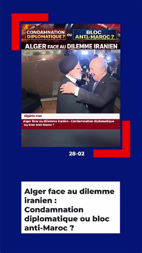 Alger face au dilemme iranien : Diplomatie ou alliance ?