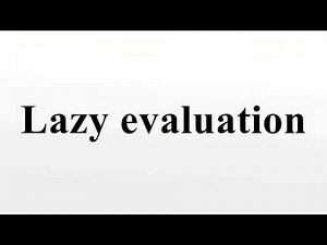 Lazy evaluation