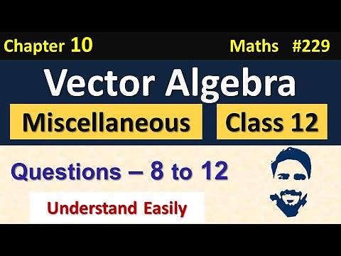 Miscellaneous Exercise Chapter 10 Class 12 (Q8 to Q12) | Vector Algebra Class 12 | NCERT Solutions