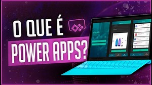 Entenda o que é o Power Apps e como usá-lo!