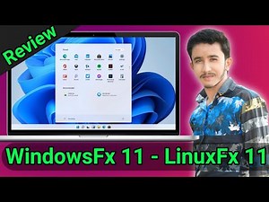 WindowsFx 11 Full Review | How to Use LinuxFx 11 | WindowsFx 11 Features Explained - LinuxFx 11