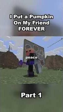 I put a pumpkin on my friend forever | Part 1 #minecraft #foryou #minecraftmemes #viral #fyp