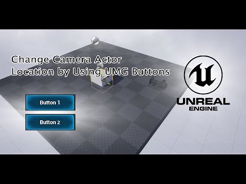 Spawn Camera Actor At Any Location By Widget UMG Buttons - Unreal Engine