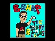 BSHAP - The Angry Birds Rap (Official Video)