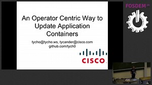 An operator centric way to update application containers with AtomFS : FOSDEM : Free Download, Borrow, and Streaming : Internet Archive