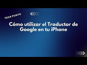 Cómo utilizar el Traductor de Google en tu iPhone