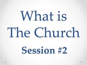 "What is The Church" #2 of 7