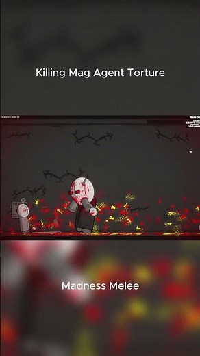 Killing Mag Agent: Torture in Madness Melee