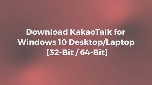 Download KakaoTalk for Windows 10 Desktop/Laptop [32-Bit / 64-Bit]