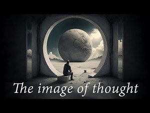 Difference and Repetition [part 6] The Image of Thought