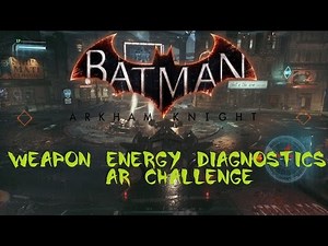 Batman Arkham Knight [Weapon Energy Diagnostics] Tutorial AR Challenge Walkthrough