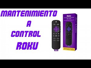 COMO DAR MANTENIMIENTO A CONTROL ROKU