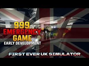 999 Emergency Game | UK Style Emergency | Early Development Preview