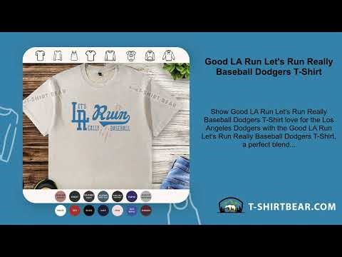 Good LA Run Let's Run Really Baseball Dodgers T-Shirt