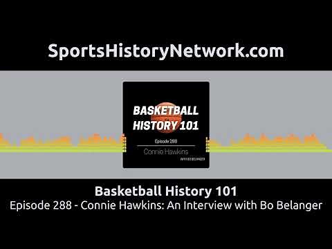 Basketball History 101 - Episode 288 - Connie Hawkins: An Interview with Bo Belanger