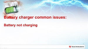 Battery Charger Common Issues: Why my Battery is Not Charging | Video | TI.com
