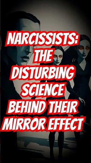 Narcissists: The Disturbing Science Behind Their Mirror Effect