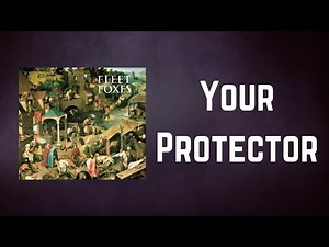 FLEET FOXES - Your Protector (Lyrics)