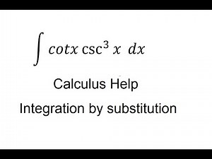Calculus Help: Integral of cotx csc^3⁡x dx - Integration of substitution
