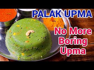 Palak Upma Recipe | Green Uppittu Healthy Twist to Sooji Upma - Spinach Upma | Healthy Sooji Upma
