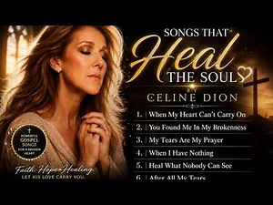 Songs that heal the soul 2026 Gospel Emotional Playlist by Celine Dion