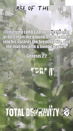 Genesis 2:7 - Verse of the Day - Total Depravity