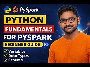 10. Python Fundamentals for PySpark | Complete Beginner Guide for Data Engineers | Session 1