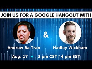 Google Hangout w/ Andrew Ba Tran and Hadley Wickham - Friday, August 17th at 3 PM CST/ 4PM EST)