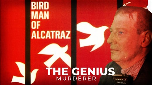 The Real Birdman of Alcatraz; Killer, Genius, or Myth?