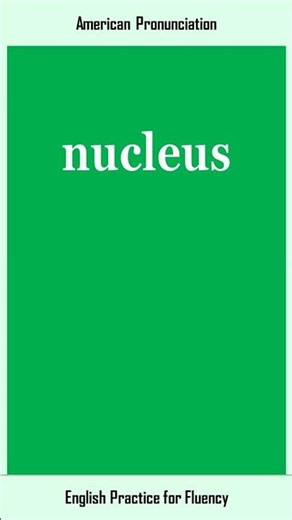 nucleus, How to Say or Pronounce NUCLEUS in American, British English, Pronunciation