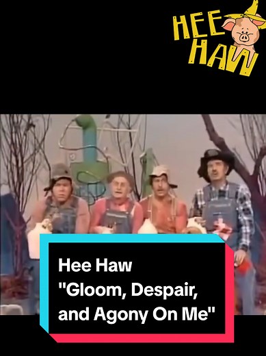Gloom, Despair, and Agony: The Hee Haw Classic