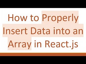 How to Properly Insert Data into an Array in React.js