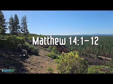 Matthew 14:1-12, Bible Reading in Nature, BSB