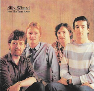 Silly Wizard - Kiss The Tears Away