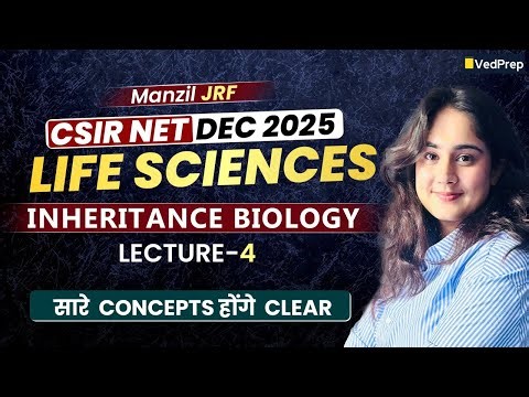 Inheritance Biology Lecture 4 | CSIR NET Dec 2025 Life Sciences Preparation | VedPrep Biology