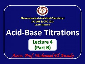 Acid-base titrations (Lec.4 - Part B) by Prof. Mohamed El-Awady [Topics in Description]