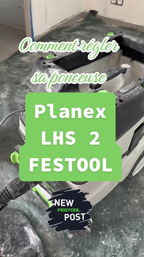 Comment régler sa ponceuse Planex LHS 2 Festool