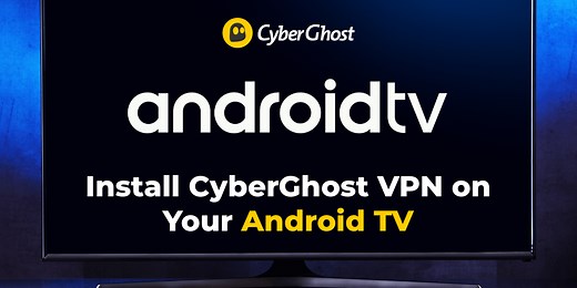 最佳安卓电视 VPN：CyberGhost VPN 开启流畅全高清观影体验