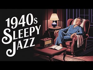 1940's Sleepy Jazz – Gentle Melodies for Deep Relaxation