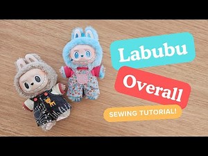 How to sew: Labubu Overall -DIY Labubu Clothes-Custom pattern Tutorial