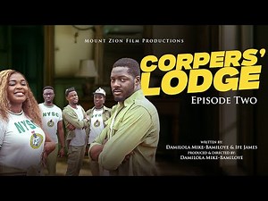 CORPERS' LODGE || EPISODE TWO